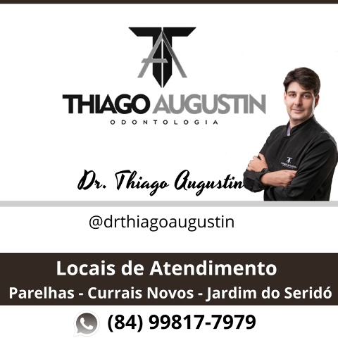 Dr. Thiago Augustin, cirurgião dentista especializado em ortodontia e implantes; Atendimentos em Jardim do Seridó, Currais Novos e Parelhas/RN